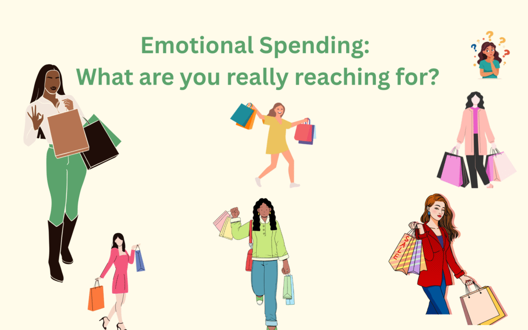 Emotional Spending: The Real Reason Behind Those “Treat Yourself” Buys